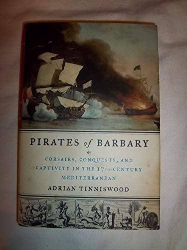 Beispielbild fr Pirates of Barbary: Corsairs, Conquests and Captivity in the Seventeenth-Century Mediterranean zum Verkauf von SecondSale