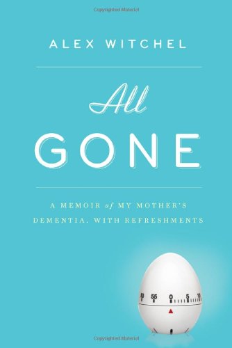 Beispielbild fr All Gone : A Memoir of My Mother's Dementia. with Refreshments zum Verkauf von Better World Books