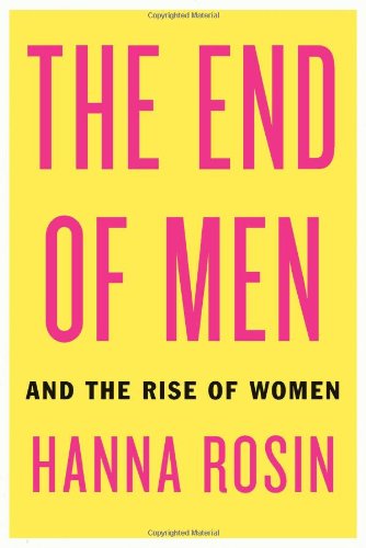 Stock image for The End of Men: And the Rise of Women for sale by SecondSale