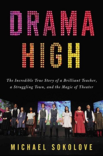 Stock image for Drama High: The Incredible True Story of a Brilliant Teacher, a Struggling Town, and the Mag ic of Theater for sale by SecondSale