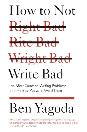 Imagen de archivo de How to Not Write Bad: The Most Common Writing Problems and the Best Ways to Avoid Them a la venta por BooksRun