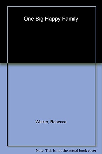 Stock image for One Big Happy Family : 18 Writers Talk about Polyamory, Open Adoption, Mixed Marriage, Househusbandry, Single Motherhood, and Other Realities of Truly Modern Love for sale by Better World Books