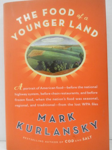 Imagen de archivo de The Food of a Younger Land: A Portrait of American Food--Before the National Highway System, Before Chain Restaurants, and Before Frozen Food, When the Nation's Food Was Seasonal a la venta por SecondSale