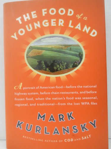 Stock image for The Food of a Younger Land: A Portrait of American Food--Before the National Highway System, Before Chain Restaurants, and Before Frozen Food, When the Nation's Food Was Seasonal for sale by Front Cover Books