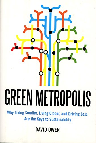 Beispielbild fr Green Metropolis : Why Living Smaller, Living Closer, and Driving Less Are the Keys to Sustainability zum Verkauf von Better World Books