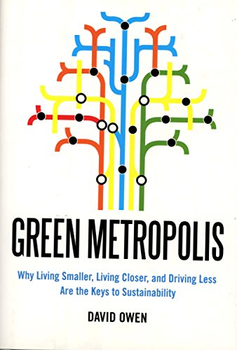 Imagen de archivo de Green Metropolis: Why Living Smaller, Living Closer, and Driving Less Are the Keys To Sustainability a la venta por Pieuler Store
