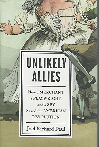 Beispielbild fr Unlikely Allies: How a Merchant, a Playwright, and a Spy Saved the American Revolution zum Verkauf von The Book Lovers