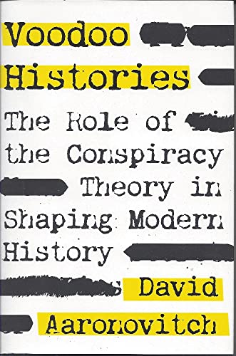 Beispielbild fr Voodoo Histories: The Role of the Conspiracy Theory in Shaping Modern History zum Verkauf von Wonder Book