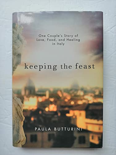 9781594488979: Keeping the Feast: One Couple's Story of Love, Food, and Healing in Italy