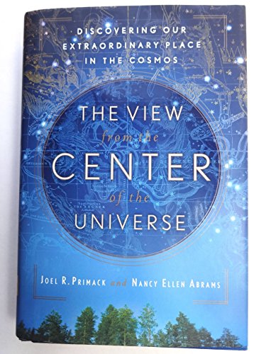 Stock image for The View from the Center of the Universe; Discovering Our Extraordinarily Place in the Cosmos for sale by Ground Zero Books, Ltd.