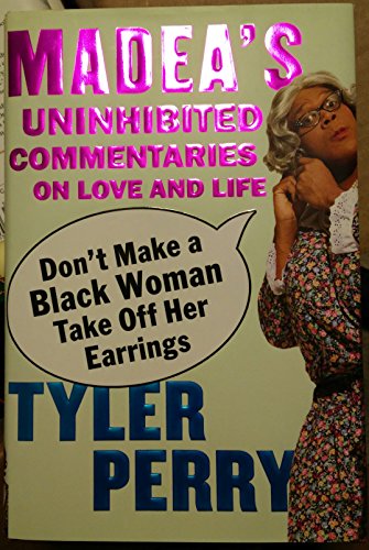 Imagen de archivo de Don't Make a Black Woman Take Off Her Earrings: Madea's Uninhibited Commentaries on Love and Life a la venta por Your Online Bookstore