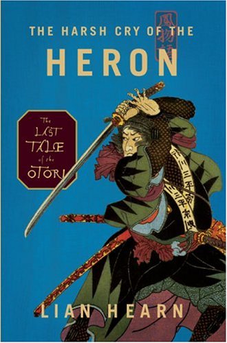 Stock image for The Harsh Cry of the Heron: The Last Tale of the Otori (Tales of the Otori, Book 4) for sale by Decluttr
