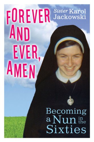 Beispielbild fr Forever and Ever, Amen : Becoming a Nun in the Sixties zum Verkauf von Better World Books