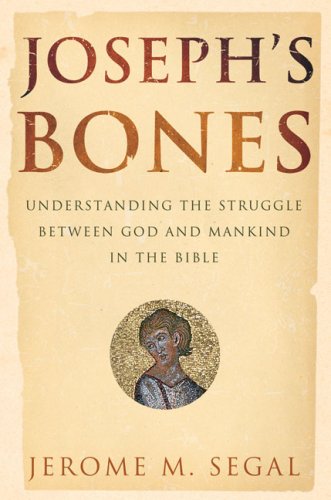 Stock image for Joseph's Bones: Understanding the Struggle Between God and Mankind in the Bible for sale by Gulf Coast Books