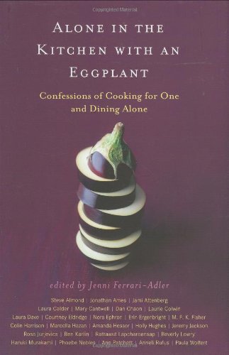 Beispielbild fr Alone in the Kitchen with an Eggplant zum Verkauf von Wonder Book