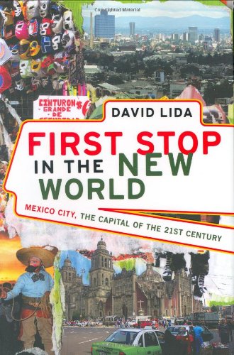 Beispielbild fr First Stop in the New World : Mexico City, the Capital of the 21st Century zum Verkauf von Better World Books