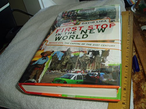 Imagen de archivo de First Stop in the New World: Mexico City, the Capital of the 21st Century a la venta por Open Books