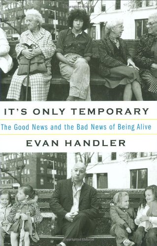 Beispielbild fr It's Only Temporary: The Good News and the Bad News of Being Alive zum Verkauf von Wonder Book