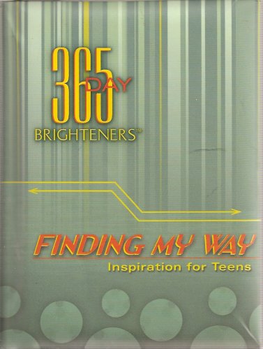 Beispielbild fr 365 Day Brightners, Finding My Way, Inspiration for Teens zum Verkauf von Better World Books