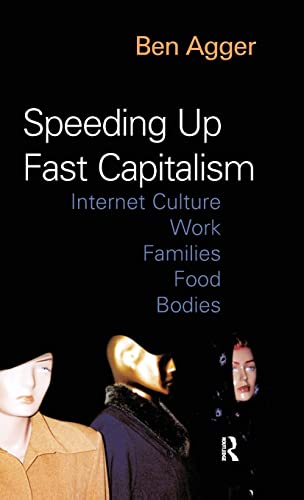 9781594510328: Speeding Up Fast Capitalism: Cultures, Jobs, Families, Schools, Bodies