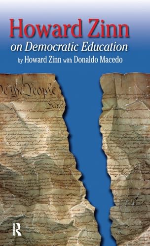 Howard Zinn on Democratic Education (Series in Critical Narrative) (9781594510540) by Zinn, Howard; Macedo, Donaldo