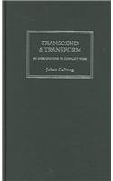 Transcend and Transform: An Introduction to Conflict Work - Johan Galtung