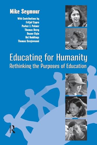 Beispielbild fr Educating for Humanity : Rethinking the Purposes of Education zum Verkauf von Better World Books