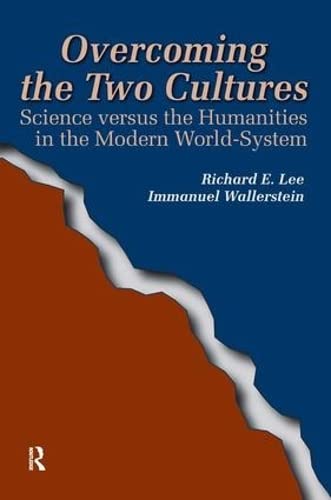 Stock image for Overcoming the Two Cultures: Science versus the Humanities in the Modern World-System (Fernand Braudel Center Series) for sale by Pulpfiction Books