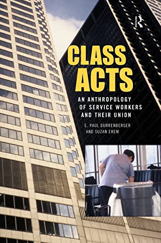 Beispielbild fr Class Acts : An Anthropology of Urban Workers and Their Union zum Verkauf von Buchpark