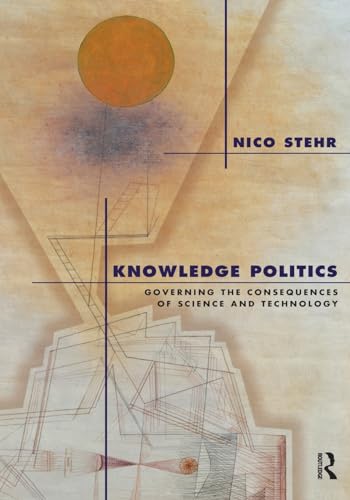 Knowledge Politics. Governing the Consequences of Science and Tchnology