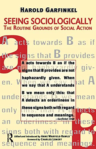 Beispielbild fr Seeing Sociologically: The Routine Grounds of Social Action zum Verkauf von Blackwell's