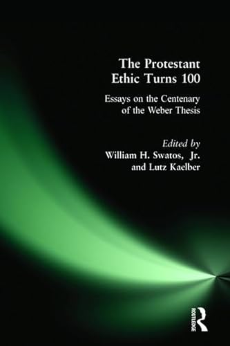 9781594510991: The Protestant Ethic Turns 100: Essays on the Centenary of the Weber Thesis (Great Barrington Books)