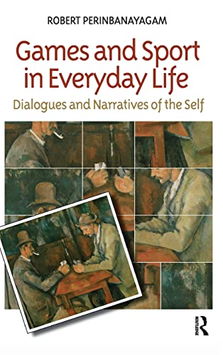 9781594511080: Games and Sport in Everyday Life: Dialogues and Narratives of the Self