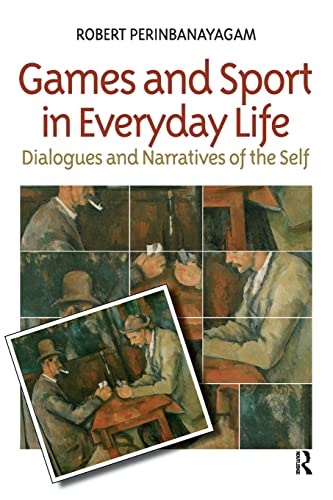 Imagen de archivo de Games and Sport in Everyday Life: Dialogues and Narratives of the Self a la venta por Chiron Media