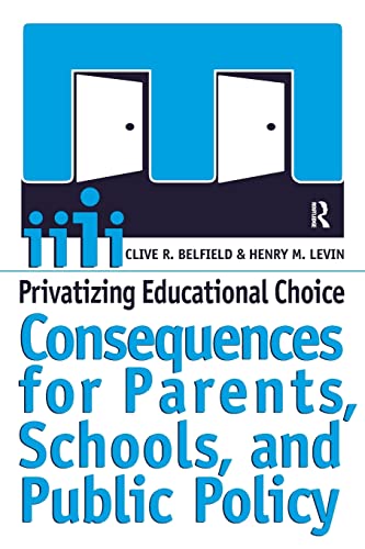 Imagen de archivo de Privatizing Educational Choice: Consequences for Parents, Schools, and Public Policy a la venta por BooksRun