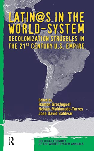 Stock image for Latino/as in the World-system: Decolonization Struggles in the 21st Century U.S. Empire (Political Economy of the World-System Annuals) for sale by Grey Matter Books