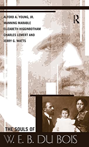 The Souls of W.E.B. Du Bois (Great Barrington Books) (9781594511370) by Young, Alford A.; Watts, Jerry Gafio; Marable, Manning; Lemert, Charles C.; Higginbotham, Elizabeth