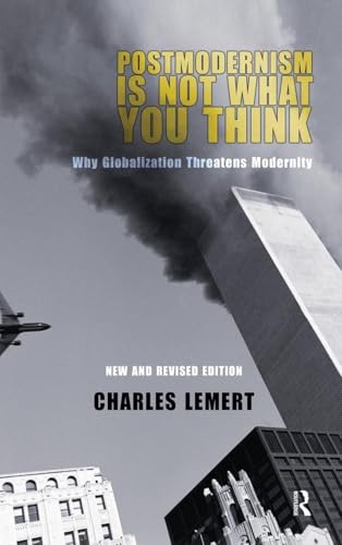 Postmodernism is Not What You Think: Why Globalization Threatens Modernity (Great Barrington Books) (9781594511523) by Lemert, Charles C.