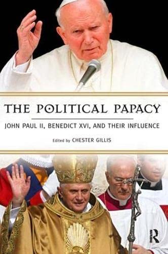 Imagen de archivo de The Political Papacy: John Paul Ii, Benedictine XVI And Their Influence a la venta por Willis Monie-Books, ABAA