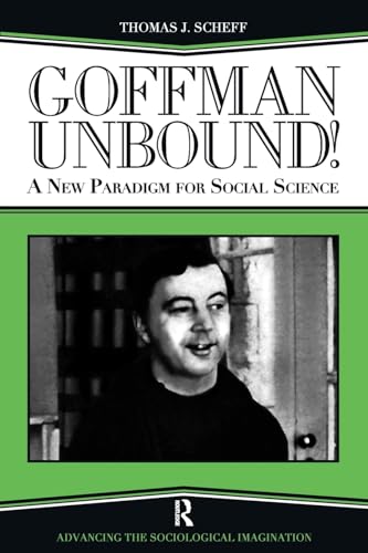 9781594511967: Goffman Unbound! (Advancing the Sociological Imagination)