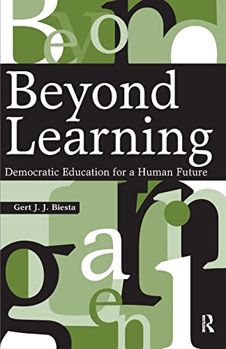 9781594512346: Beyond Learning: Democratic Education for a Human Future (Interventions: Education, Philosophy, and Culture)