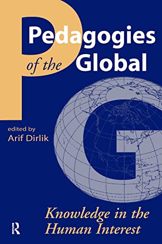 9781594512384: Pedagogies of the Global: Knowledge in the Human Interest (Cultural Politics and the Promise of Democracy) (Cultural Politics & the Promise of Democracy)