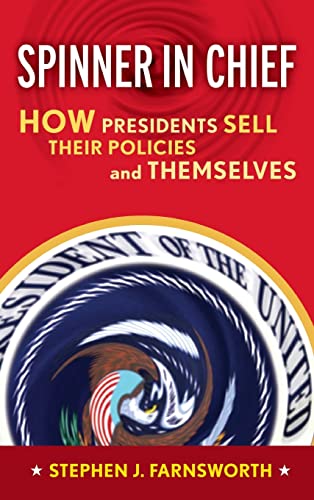 9781594512674: Spinner in Chief: How Presidents Sell Their Policies and Themselves (Media and Power)