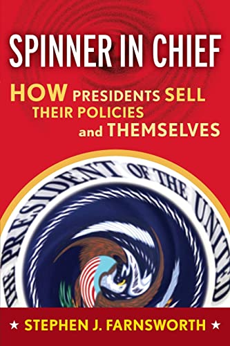 Imagen de archivo de Spinner in Chief: How Presidents Sell Their Policies and Themselves a la venta por Chiron Media