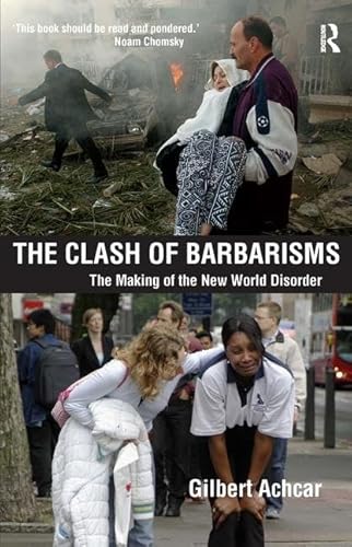 Beispielbild fr The Clash of Barbarisms: The Making of the New World Disorder zum Verkauf von Revaluation Books