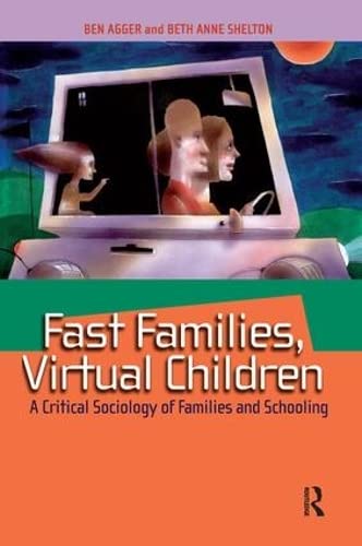 Imagen de archivo de Fast Families, Virtual Children: A Critical Sociology of Families and Schooling a la venta por Revaluation Books