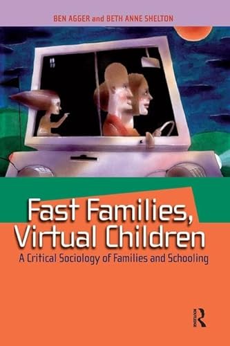 Stock image for Fast Families, Virtual Children: A Critical Sociology of Families and Schooling for sale by Revaluation Books