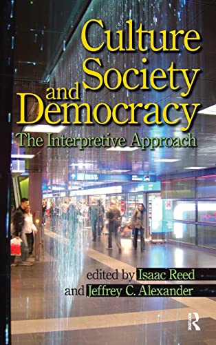 Beispielbild fr Culture, Society, and Democracy: The Interpretive Approach (Yale Cultural Sociology) zum Verkauf von Lucky's Textbooks