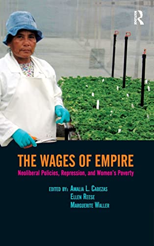 Wages of Empire: Neoliberal Policies, Repression, and Women's Poverty (Transnational Feminist Studies) (9781594513473) by Cabezas, Amalia L.; Reese, Ellen; Waller, Marguerite