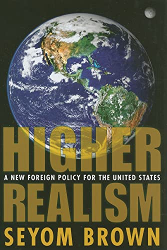 9781594513985: Higher Realism: A New Foreign Policy for the United States